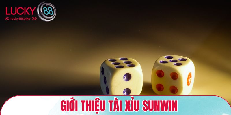 Giới thiệu tài xỉu Sunwin