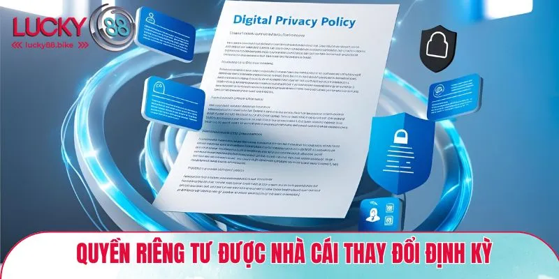 Quyền riêng tư được nhà cái thay đổi định kỳ