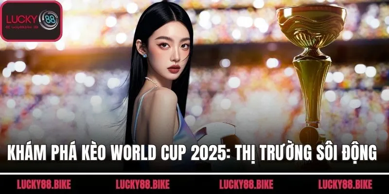 kèo World Cup 2025